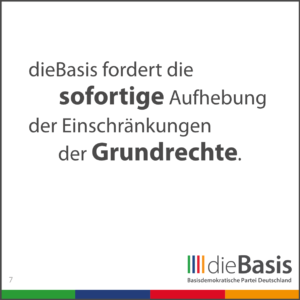 dieBasis - Forderungen - dieBasis fordert die sofortige Aufhebung der Einschränkungen der Grundrechte.